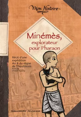 Couverture du produit · Minémès, explorateur pour Pharaon: Récit d'une expédition, an 8 du règne de Thoutmosis