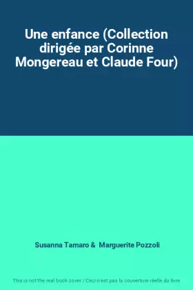 Couverture du produit · Une enfance (Collection dirigée par Corinne Mongereau et Claude Four)