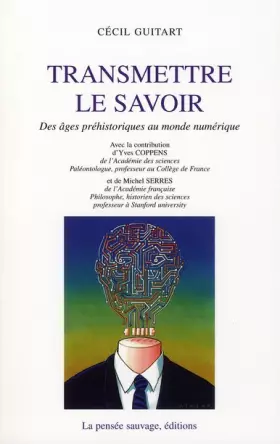 Couverture du produit · Transmettre le savoir : Des âges préhistoriques au monde numérique
