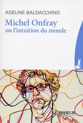 Couverture du produit · Michel Onfray ou l'intuition du monde