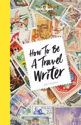 Couverture du produit · Lonely Planet How to be a Travel Writer