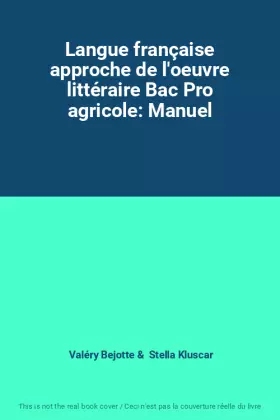 Couverture du produit · Langue française approche de l'oeuvre littéraire Bac Pro agricole: Manuel
