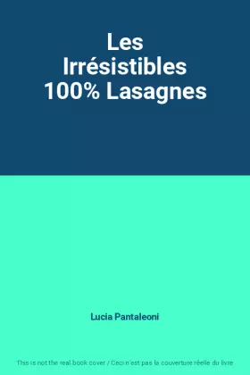 Couverture du produit · Les Irrésistibles 100% Lasagnes