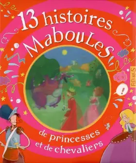 Couverture du produit · 13 Histoires maboules de princesses et de chevaliers
