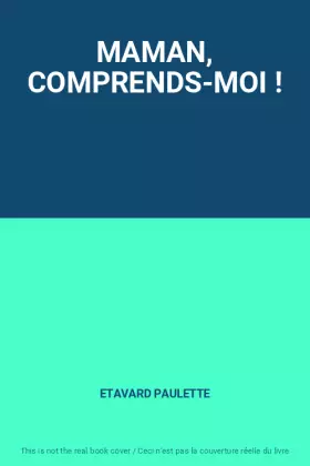 Couverture du produit · MAMAN, COMPRENDS-MOI !
