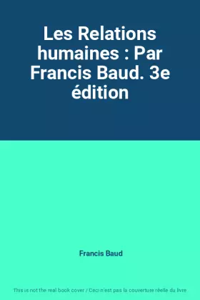Couverture du produit · Les Relations humaines : Par Francis Baud. 3e édition