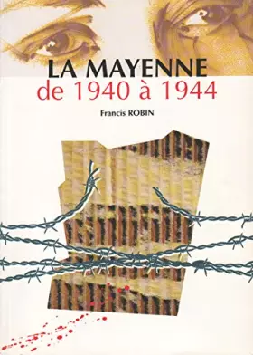 Couverture du produit · La Mayenne de 1940 à 1944 : Occupation, Résistance, Libération