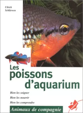 Couverture du produit · Les poissons d'aquarium : Bien les soigner, bien les nourrir, bien les comprendre
