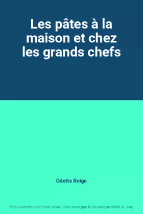 Couverture du produit · Les pâtes à la maison et chez les grands chefs