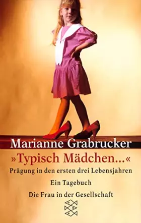 Couverture du produit · Typisch Mädchen...: Prägung in den ersten drei Lebensjahren. Ein Tagebuch (Die Frau in der Gesellschaft)