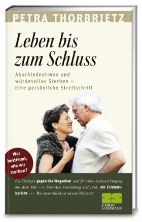Couverture du produit · Leben bis zum Schluss: Abschiednehmen und würdevolles Sterben - eine persönliche Streitschrift