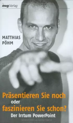 Couverture du produit · Präsentieren Sie noch oder faszinieren Sie schon?: Der Irrtum PowerPoint