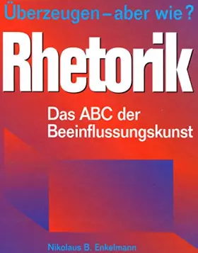 Couverture du produit · Rhetorik: Überzeugen - aber wie? Das ABC der Beeinflussungskunst