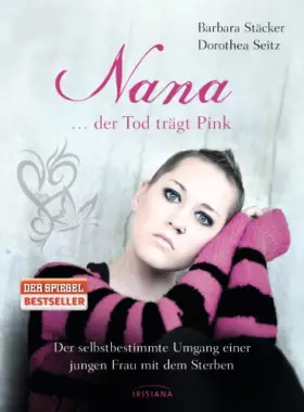 Couverture du produit · Nana - ...der Tod trägt Pink: Der selbstbestimmte Umgang einer jungen Frau mit dem Sterben