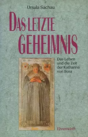 Couverture du produit · Das letzte Geheimnis: Das Leben und die Zeit von Katharina von Bora