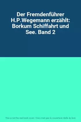 Couverture du produit · Der Fremdenführer H.P.Wegemann erzählt: Borkum Schiffahrt und See. Band 2