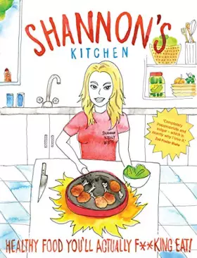 Couverture du produit · Shannon's Kitchen: Healthy Food You'll Actually F**king Eat