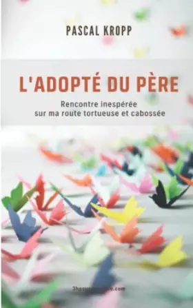 Couverture du produit · L'adopté du Père: Rencontre inespérée sur ma route tortueuse et cabossée