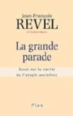 Couverture du produit · La Grande Parade. Essai sur la survie de l'utopie socialiste