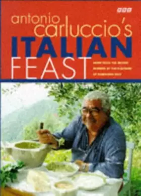 Couverture du produit · Antonio Carluccio's Italian Feast: Over 100 Recipes Inspired by the Flavours of Northern Italy