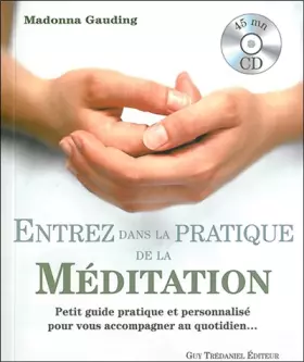 Couverture du produit · Entrez dans la pratique de la méditation : Petit guide pratique et personnalisé pour vous accompagner au quotidien ... (1CD aud