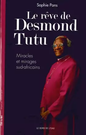 Couverture du produit · Le rêve de Desmond Tutu: Miracles et mirages sud-africains