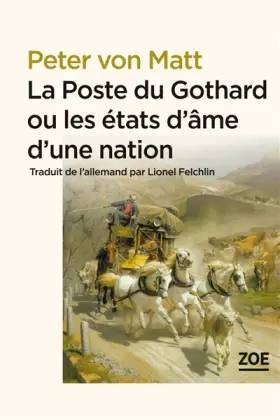 Couverture du produit · La Poste du Gothard ou les états d'âme d'une nation : Promenades dans la Suisse littéraire et politique