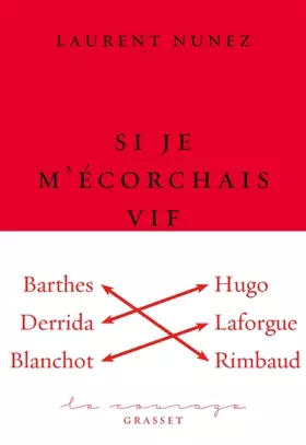 Couverture du produit · Si je m'écorchais vif: essai littéraire - collection Le Courage dirigée par Charles Dantzig