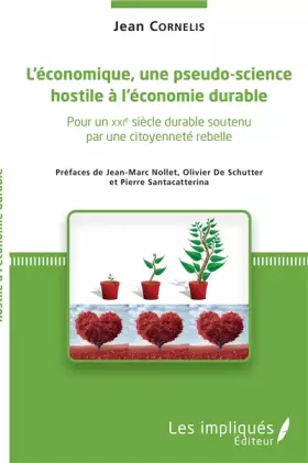 Couverture du produit · L'économique, une pseudo-science hostile à l'économie durable: Pour un XXIe siècle durable soutenu par une citoyenneté rebelle