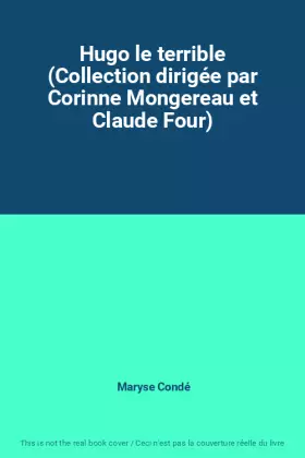 Couverture du produit · Hugo le terrible (Collection dirigée par Corinne Mongereau et Claude Four)