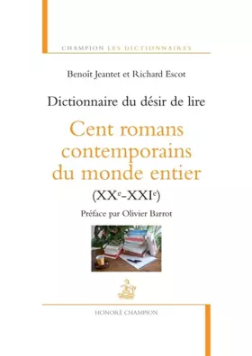 Couverture du produit · Dictionnaire du désir de lire : Cent romans contemporains du monde entier (XXe-XXIe)