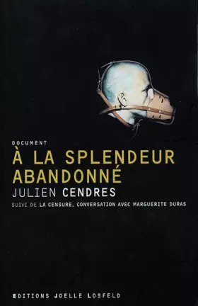 Couverture du produit · A la splendeur abandonné, suivi de : La Censure, conversation avec Marguerite Duras