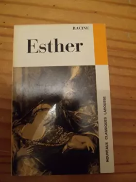 Couverture du produit · Racine. Esther : Tragédie. Avec une notice biographique... des notes... par Jean Borie,... Nouvelle édition