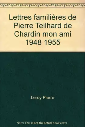 Couverture du produit · Lettres familières de Pierre Teilhard de Chardin mon ami 1948 1955