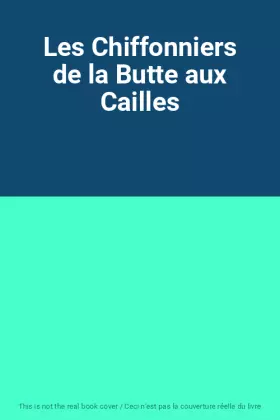 Couverture du produit · Les Chiffonniers de la Butte aux Cailles