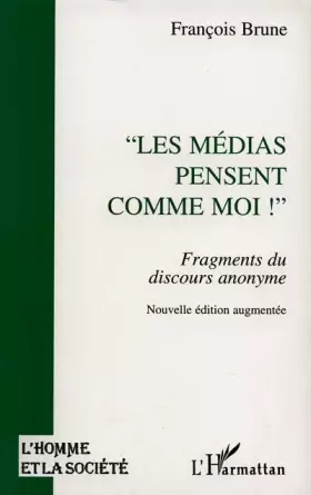 Couverture du produit · Les médias pensent comme moi !: Fragments du discours anonyme