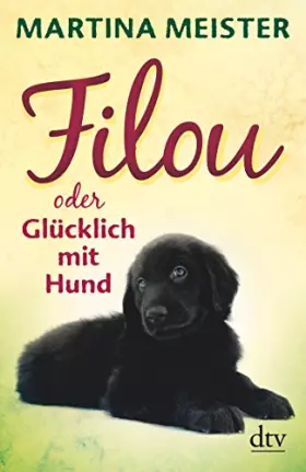 Couverture du produit · Filou: oder Glücklich mit Hund