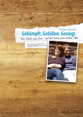 Couverture du produit · Gekämpft. Gefallen. Gesiegt.: Vom Schein zum Sein - auf der Suche nach echtem Leben