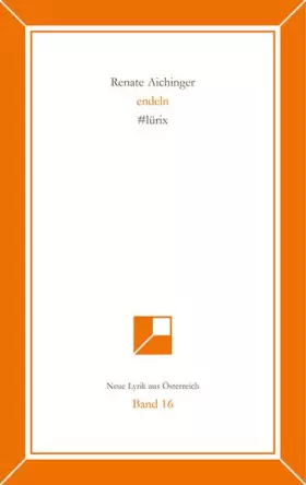 Couverture du produit · Neue Lyrik aus Österreich Band 16: endeln. lürix