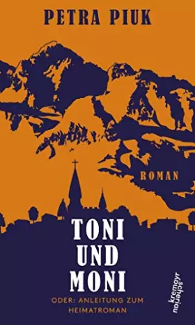 Couverture du produit · Toni und Moni oder: Anleitung zum Heimatroman