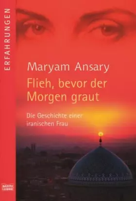Couverture du produit · Flieh, bevor der Morgen graut: Die Geschichte einer iranischen Frau