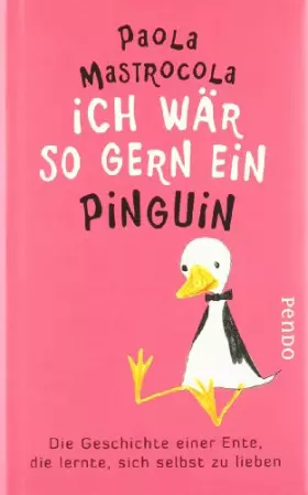 Couverture du produit · Ich wär so gern ein Pinguin: Die Geschichte einer Ente, die lernte, sich selbst zu lieben