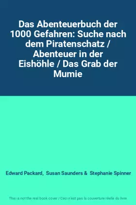 Couverture du produit · Das Abenteuerbuch der 1000 Gefahren: Suche nach dem Piratenschatz / Abenteuer in der Eishöhle / Das Grab der Mumie