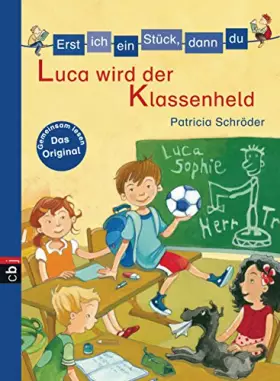 Couverture du produit · Erst ich ein Stück, dann du - Luca wird der Klassenheld (Erst ich ein Stück... Das Original, Band 32)