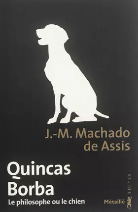 Couverture du produit · Quincas Borba - Le philosophe ou le chien
