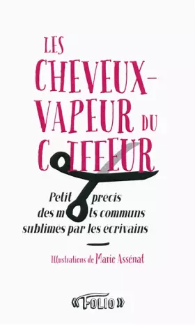 Couverture du produit · Les cheveux-vapeur du coiffeur: Petit précis des mots communs sublimés par les écrivains