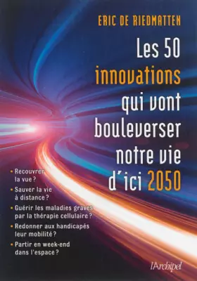 Couverture du produit · Les 50 innovations qui vont bouleverser notre vie d'ici 2050