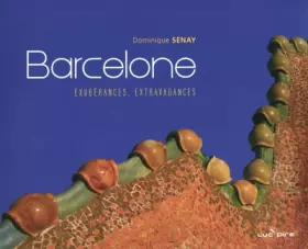 Couverture du produit · Barcelone : Exubérances, extravagances