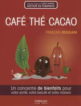 Couverture du produit · Café, Thé, Cacao: Un concentré de bienfaits pour votre santé, beauté et votre maison.