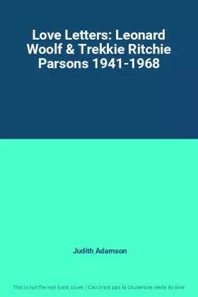 Couverture du produit · Love Letters: Leonard Woolf & Trekkie Ritchie Parsons 1941-1968